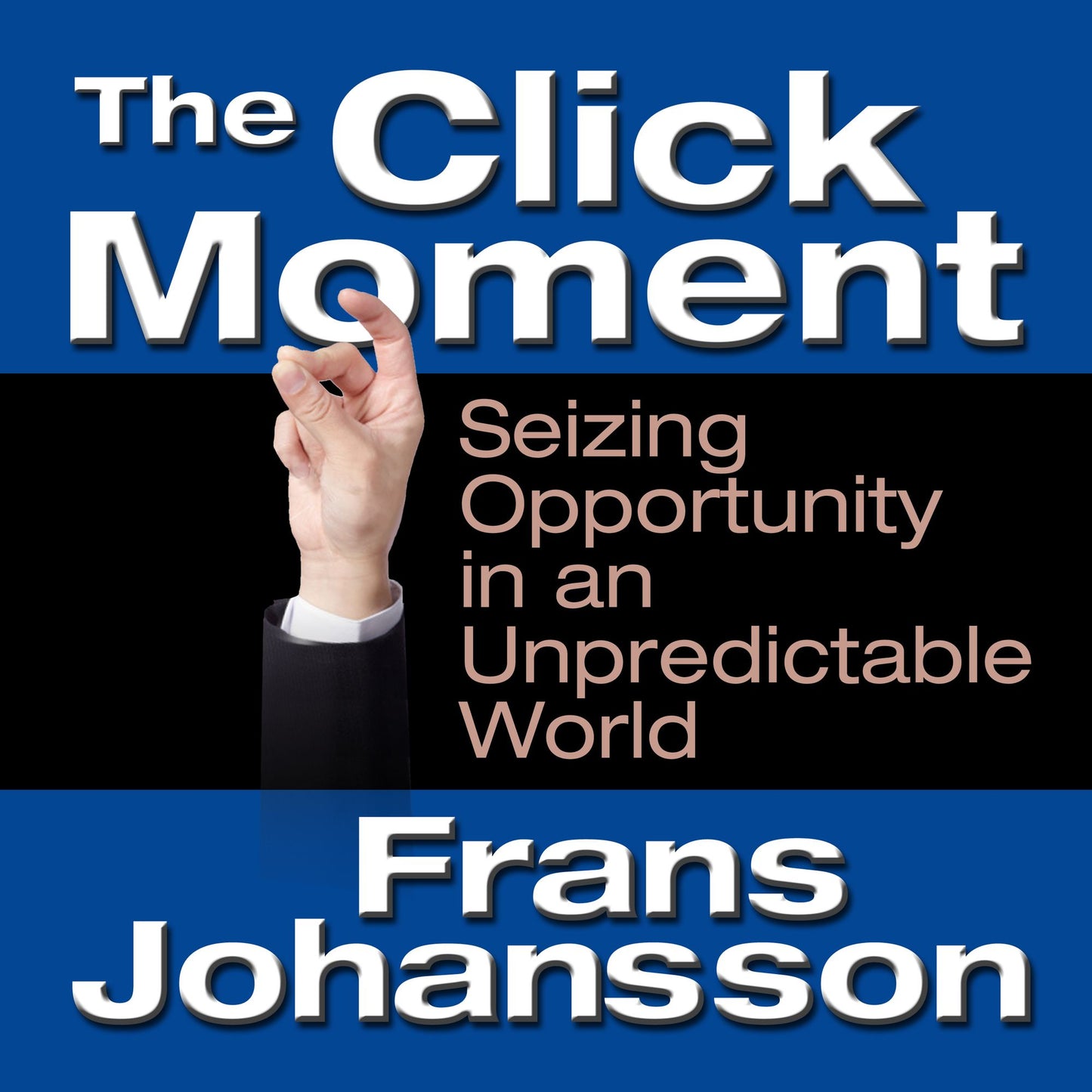 The Click Moment: Seizing Opportunity in an Unpredictable World