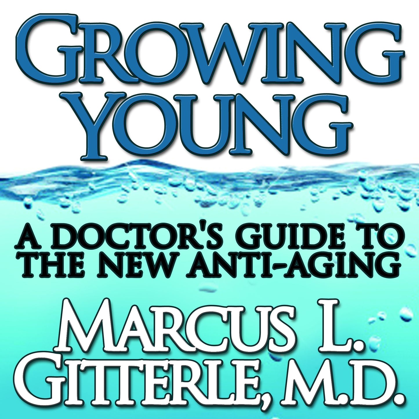 Growing Young: A Doctor's Guide to the NEW Anti-Aging