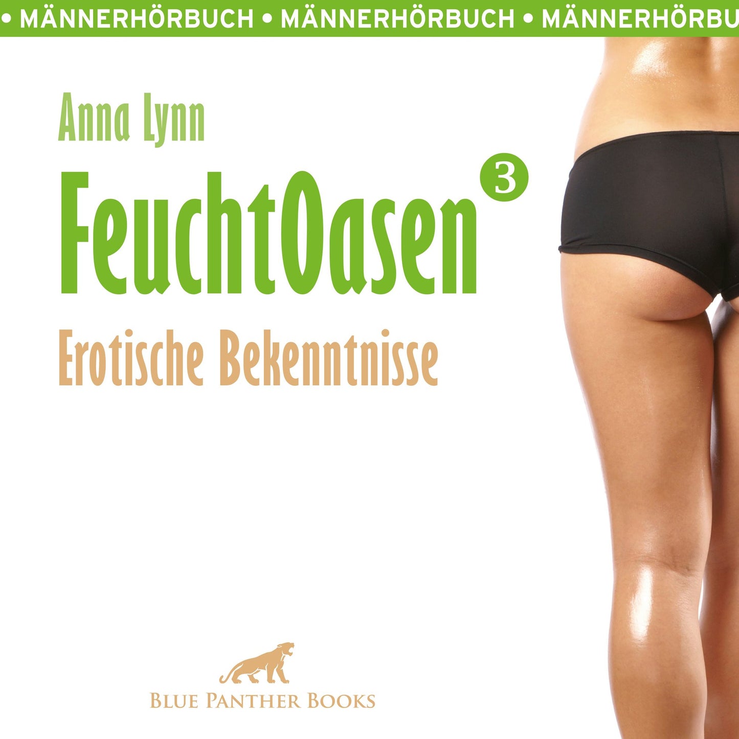 Feuchtoasen 3 / Erotische Bekenntnisse / Erotik Audio Story / Erotisches Hörbuch: Sex, Leidenschaft, Erotik und Lust