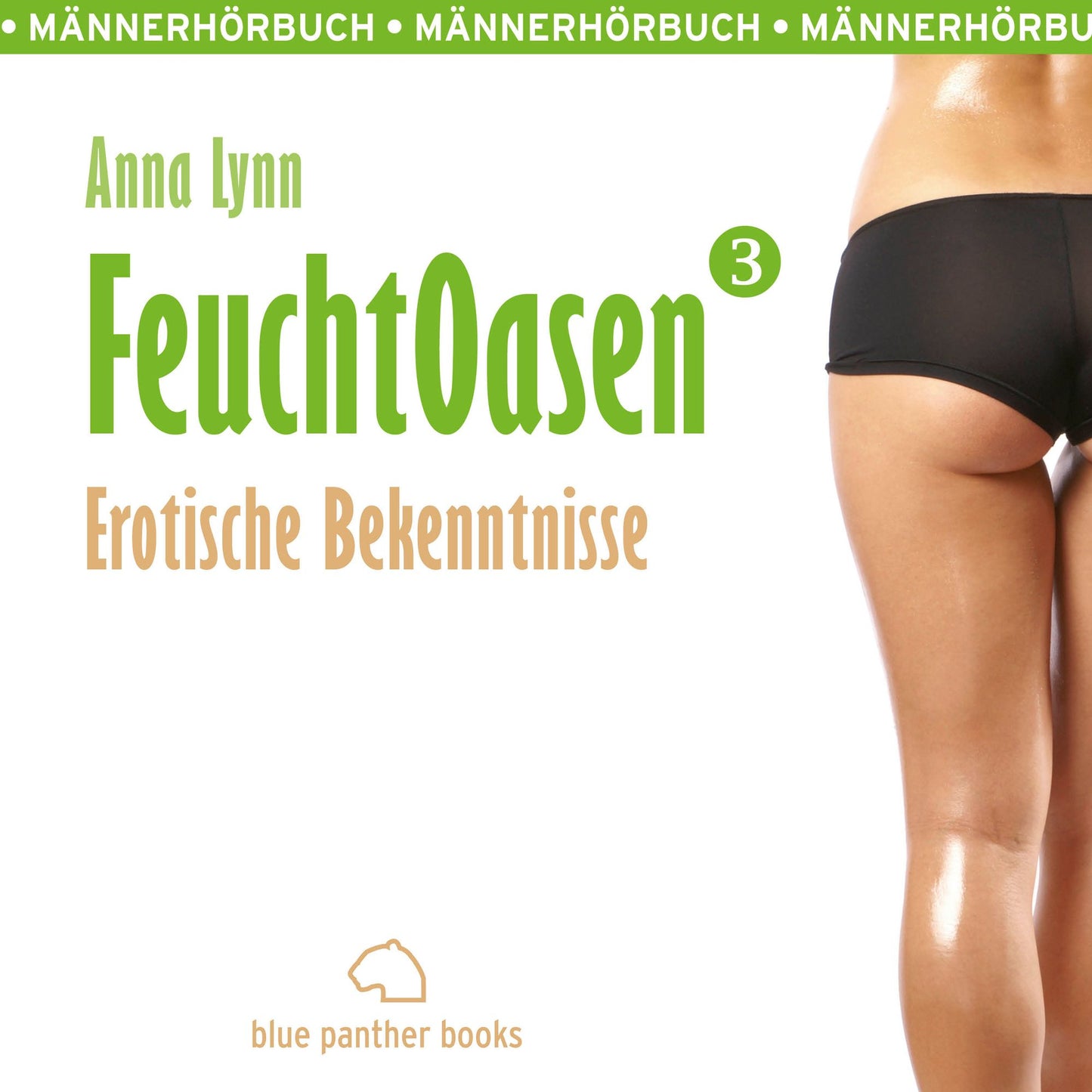 Feuchtoasen 3 / Erotische Bekenntnisse / Erotik Audio Story / Erotisches Hörbuch: Sex, Leidenschaft, Erotik und Lust