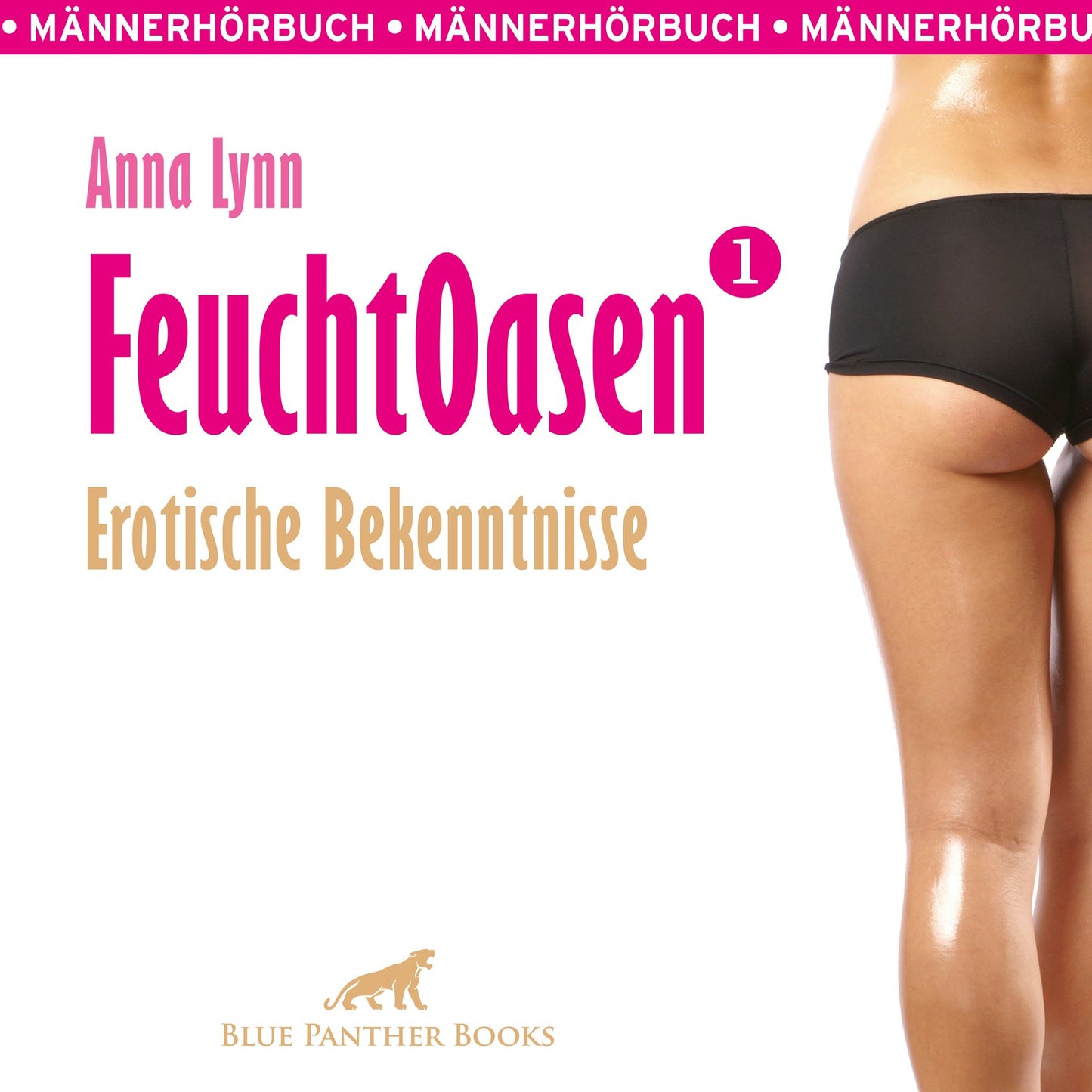 Feuchtoasen 1 / Erotische Bekenntnisse / Erotik Audio Story / Erotisches Hörbuch: Sex, Leidenschaft, Erotik und Lust