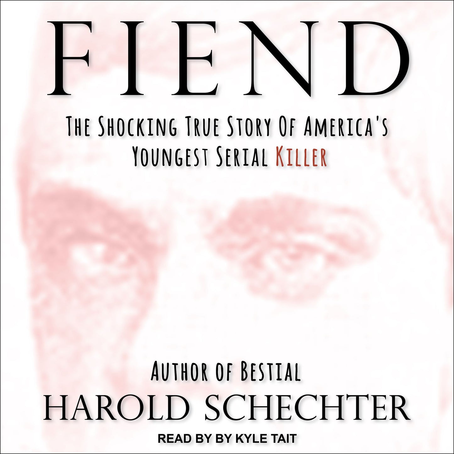 Fiend: The Shocking True Story Of America's Youngest Serial Killer