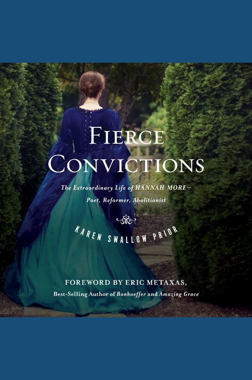 Fierce Convictions: The Extraordinary Life of Hannah More - Poet, Reformer, Abolitionist