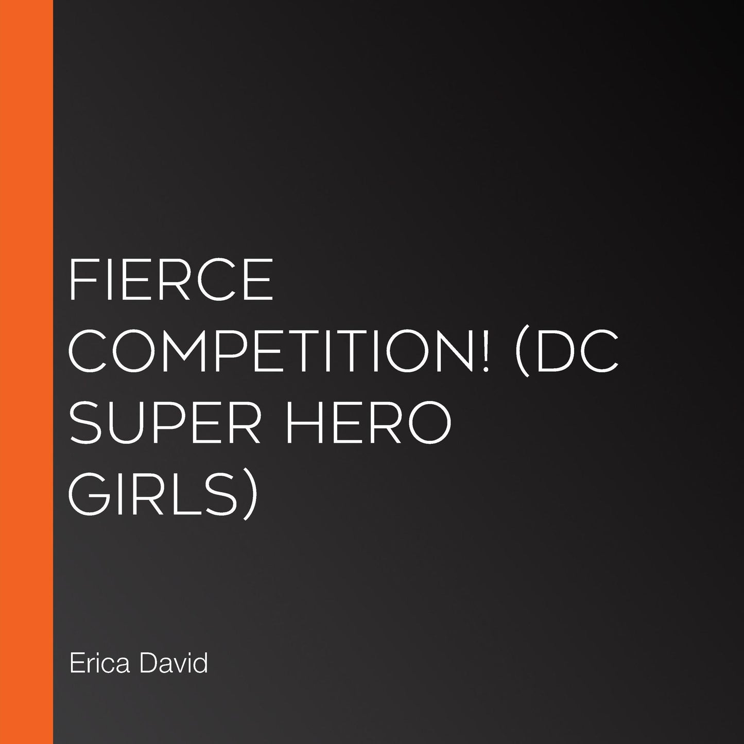 Fierce Competition!: DC Super Hero Girls