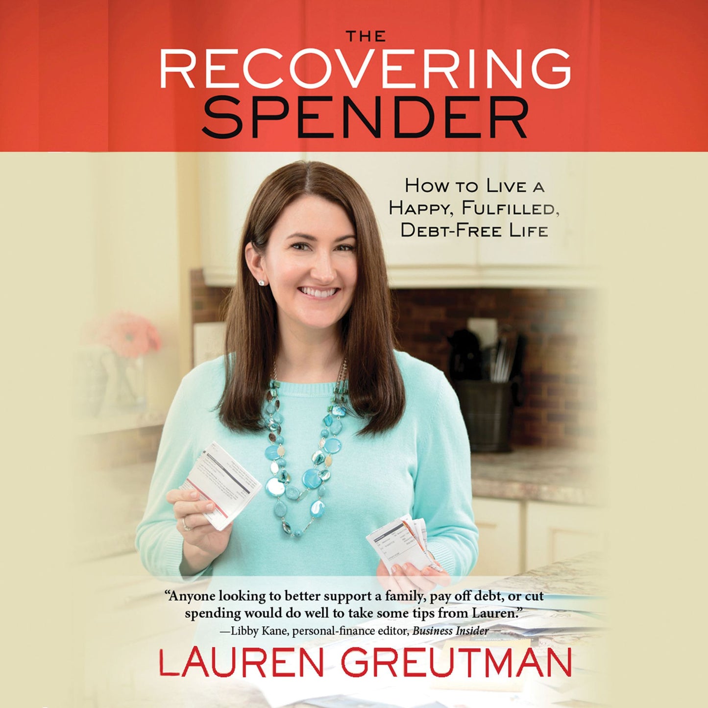 The Recovering Spender: How to Live a Happy, Fulfilled, Debt-free Life