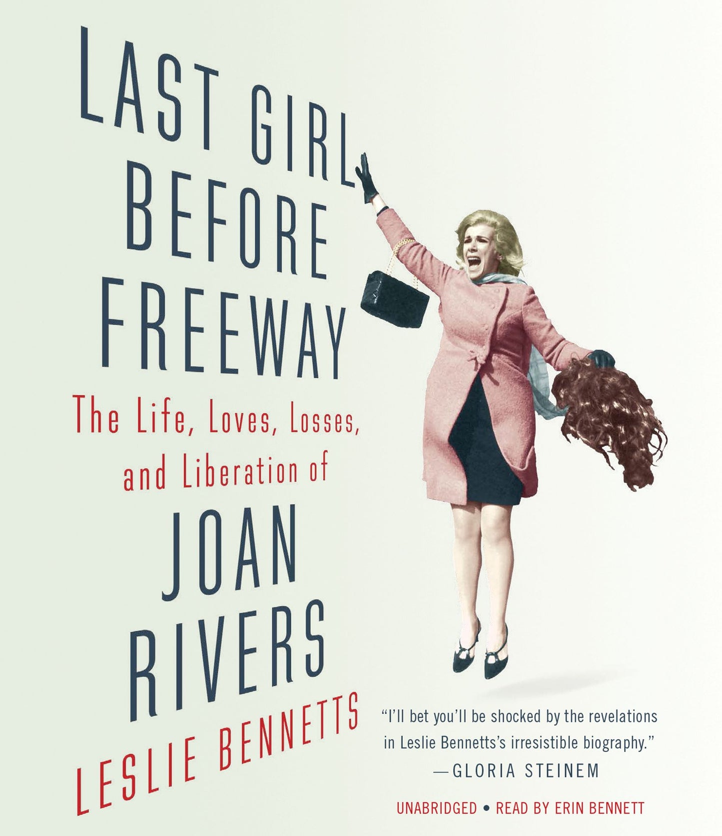 Last Girl Before Freeway: The Life, Loves, Losses, and Liberation of Joan Rivers