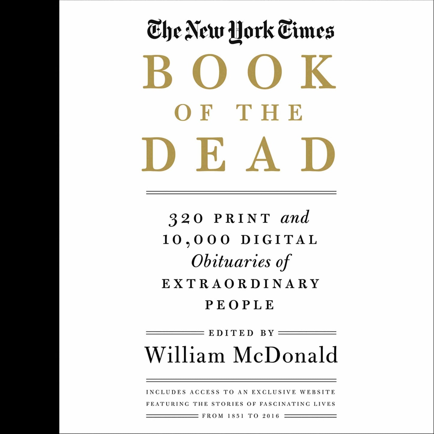 The New York Times Book of the Dead: 320 Print and 10,000 Digital Obituaries of Extraordinary People