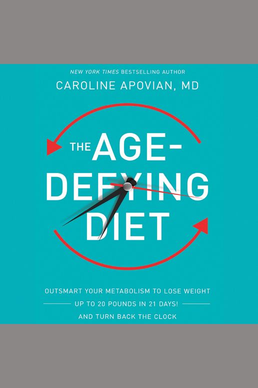 The Age-Defying Diet: Outsmart Your Metabolism to Lose Weight - Up to 20 Pounds in 21 Days! - And Turn Back the Clock
