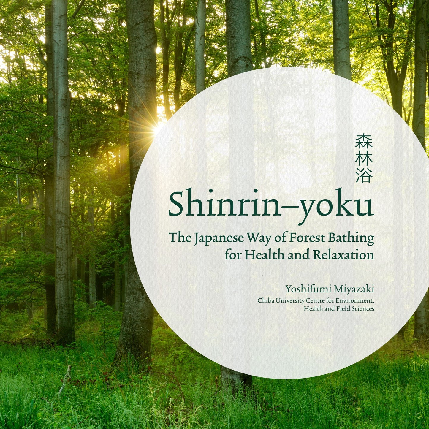 Shinrin-yoku: The Japanese Way of Forest Bathing for Health and Relaxation