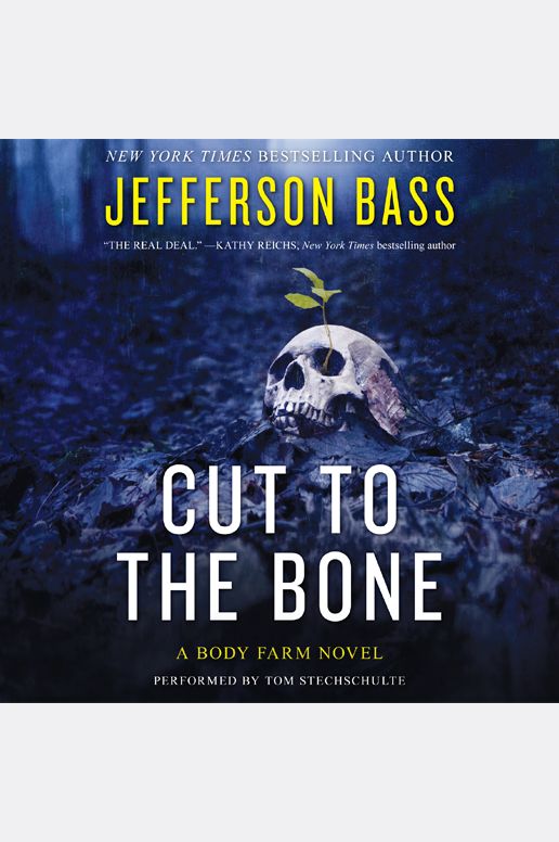 Cut to the Bone: A Body Farm Novel