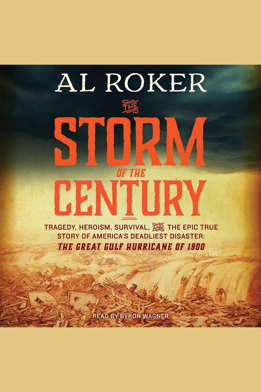 The Storm of the Century: Tragedy, Heroism, Survival, and the Epic True Story of America's Deadliest Natural Disaster: The Great Gulf Hurricane of 1900
