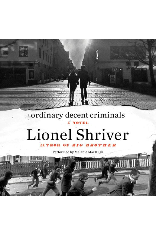 Ordinary Decent Criminals: A Novel
