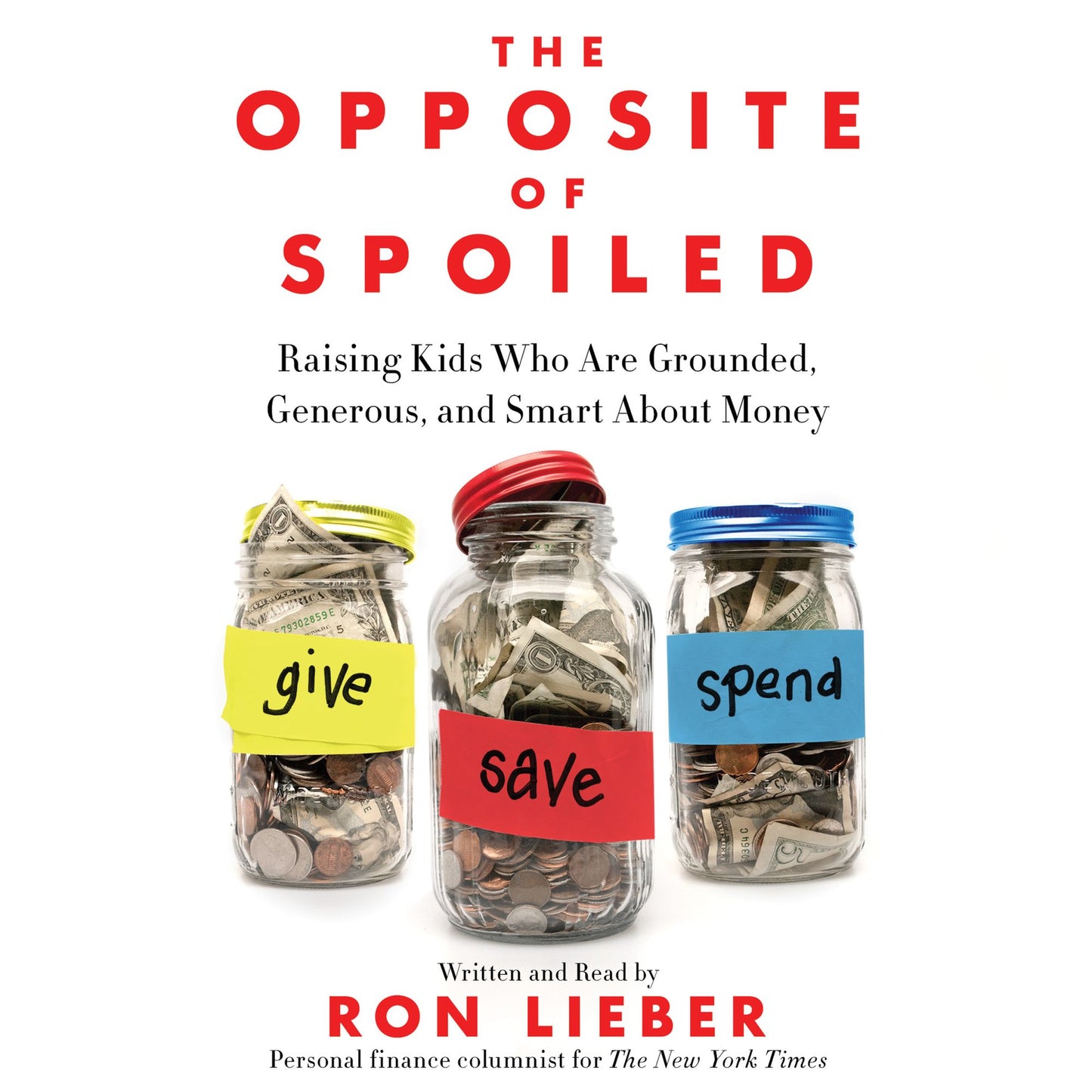 The Opposite of Spoiled: How to Talk to Kids About Money and Values in a Material World
