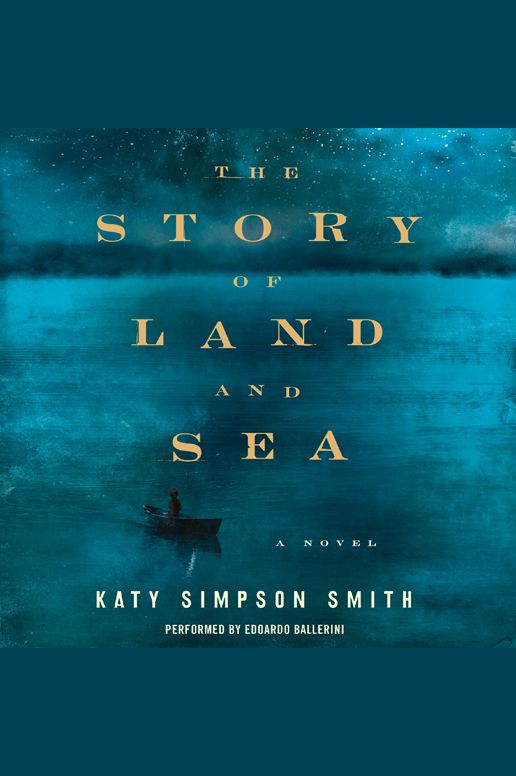 The Story of Land and Sea: A Novel