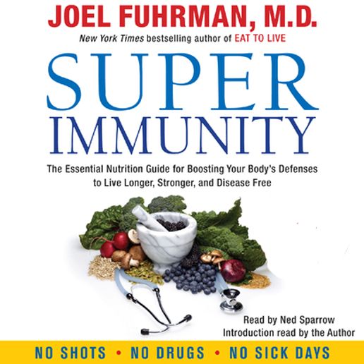 Super Immunity: A Breakthrough Program to Boost the Body's Defenses and Stay Healthy All Year Round