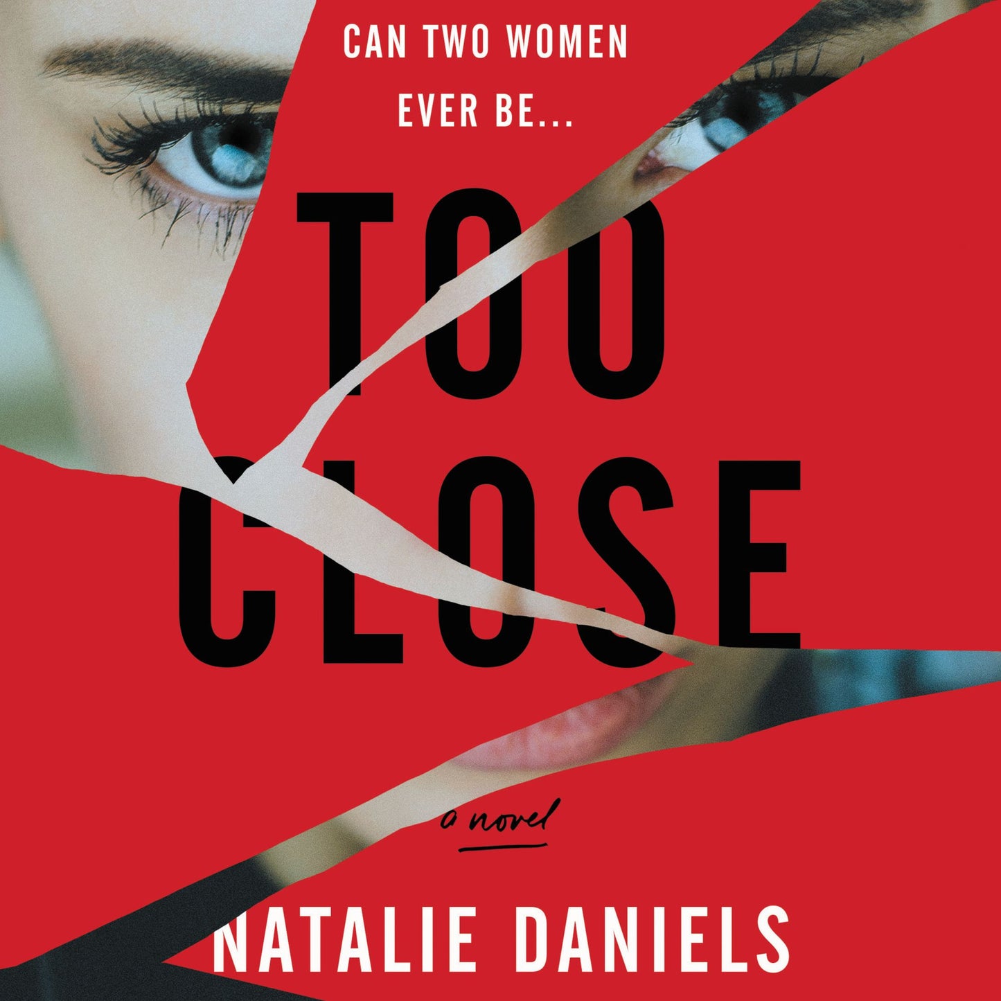 Too Close: A Novel