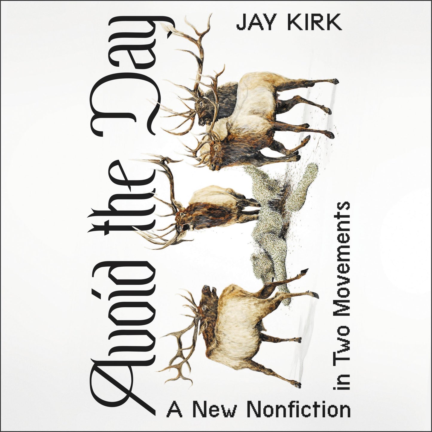 Avoid the Day : A New Nonfiction in Two Movements