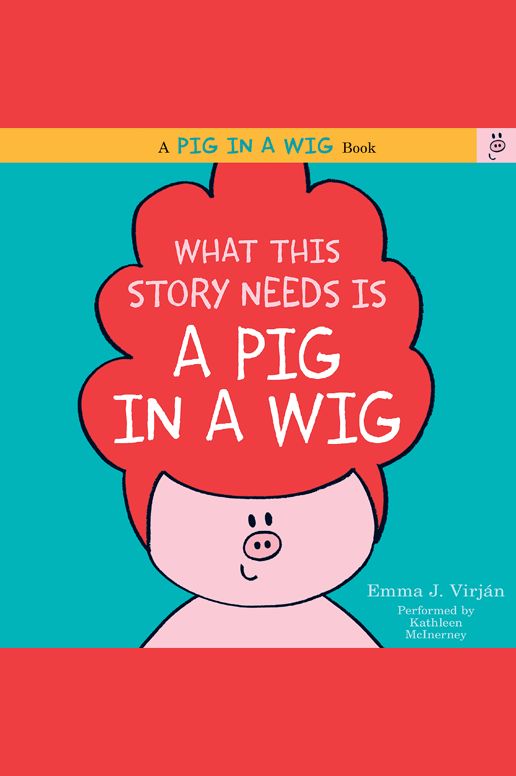 What This Story Needs Is a Pig in a Wig