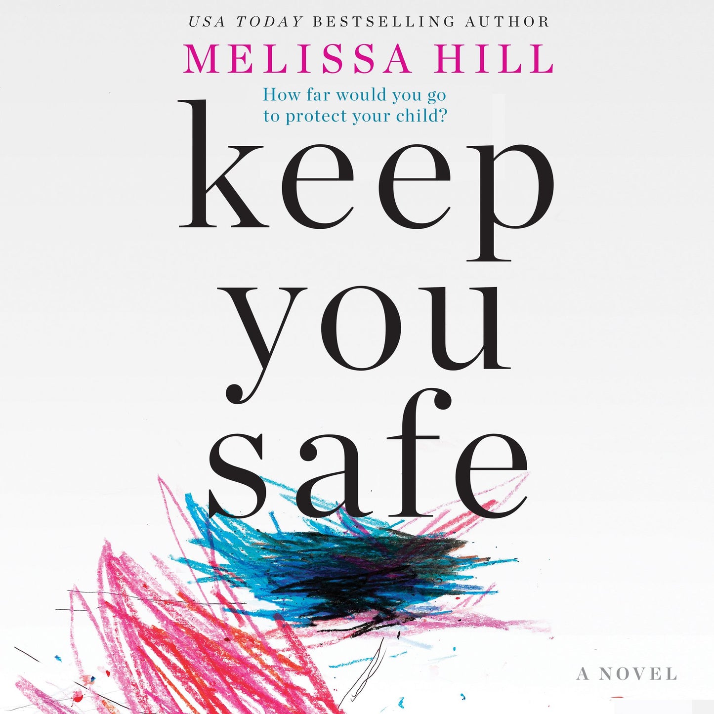 Keep You Safe: A Novel