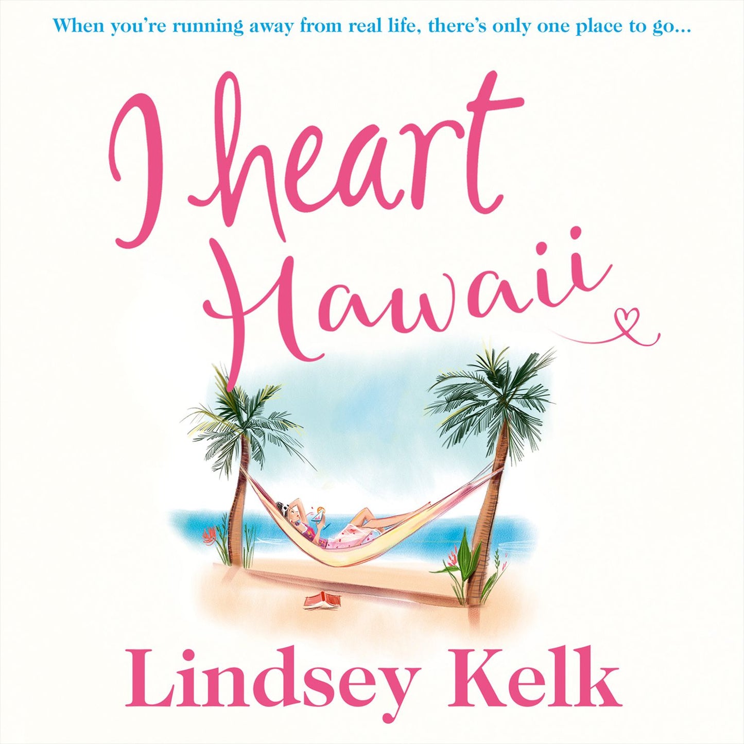 I Heart Hawaii: When you're running away from real life, there's only one place to go...