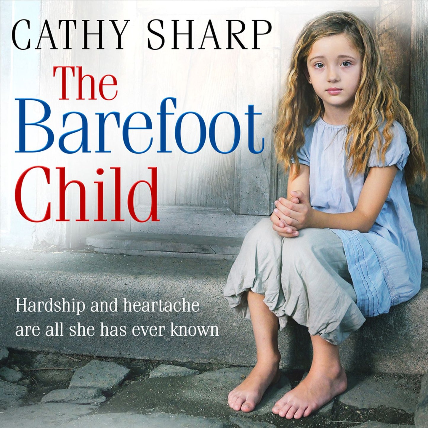 Barefoot Child, The (The Children of the Workhouse, Book 2): Hardship and heartache are all she has ever known