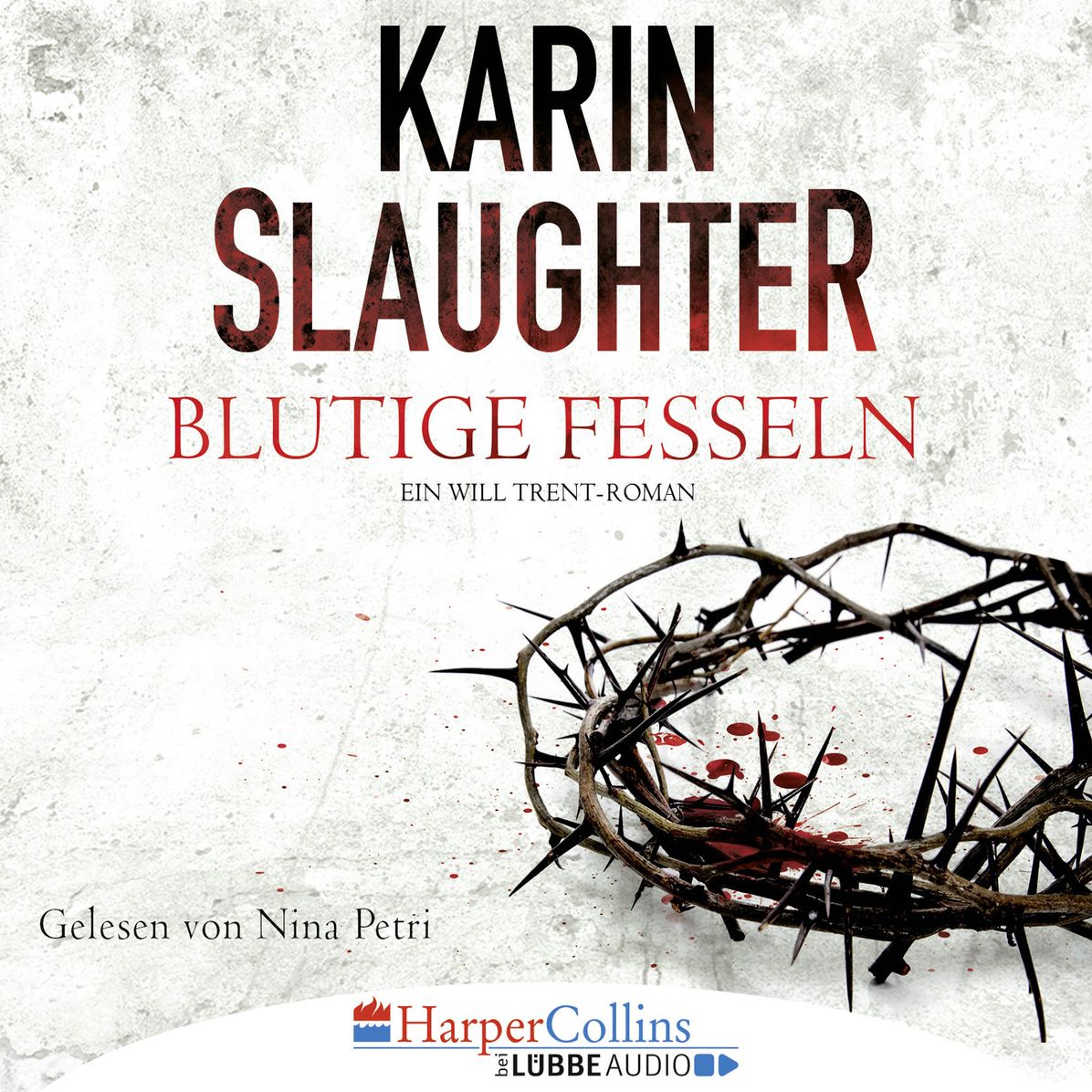 Blutige Fesseln - Ein Will Trent-Roman (UngekÃ¼rzt)