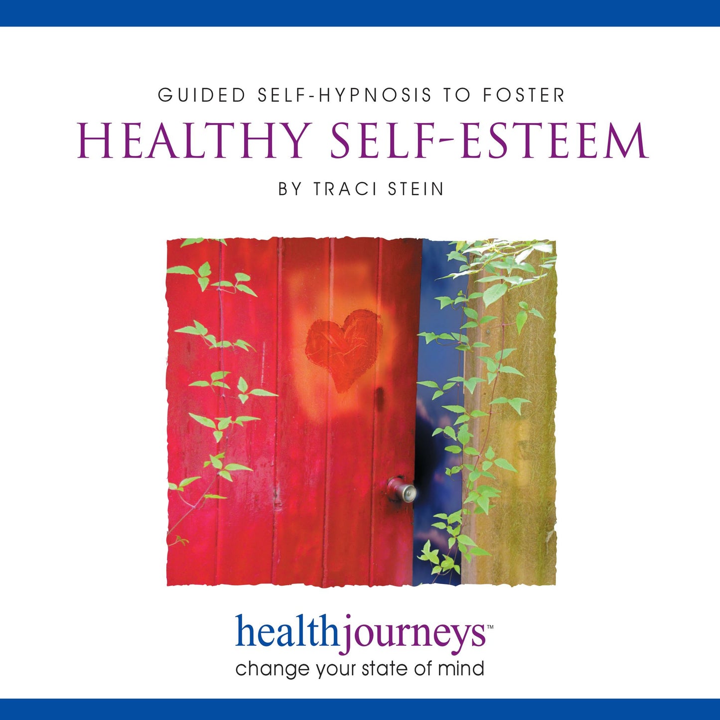 Guided Self-Hypnosis To Foster Healthy Self-Esteem : change your state of mind