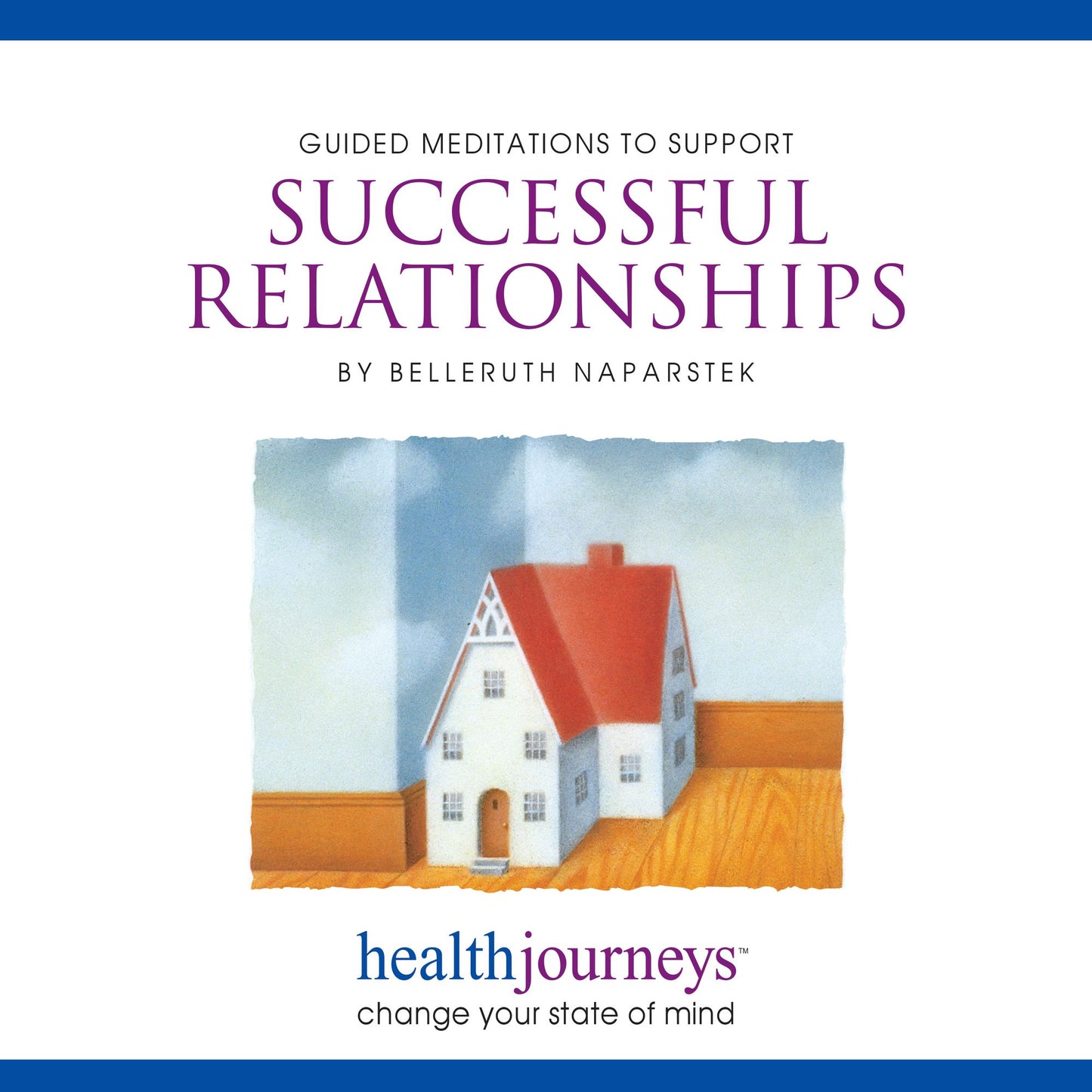 Guided Meditations To Support Successful Relationships: change your state of mind