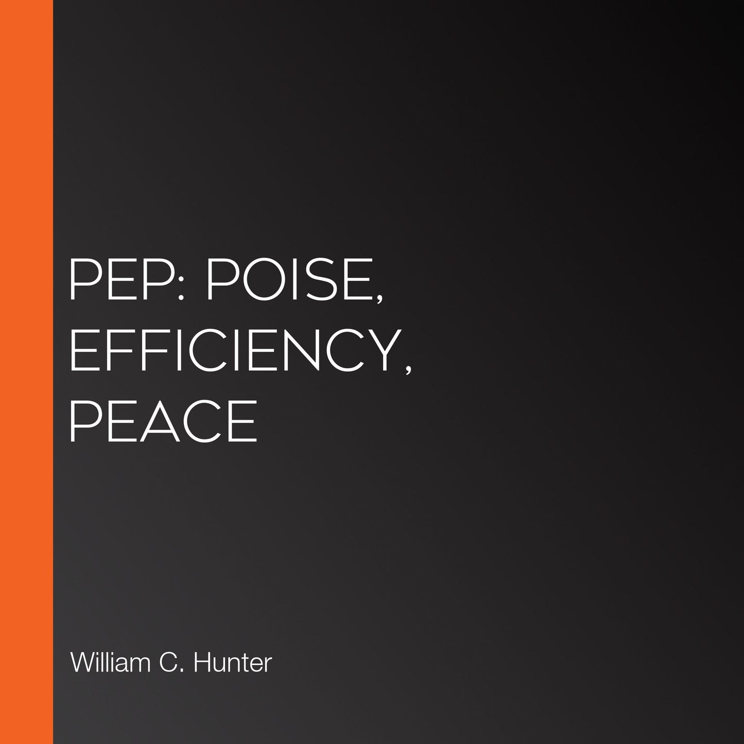 Pep: Poise, Efficiency, Peace
