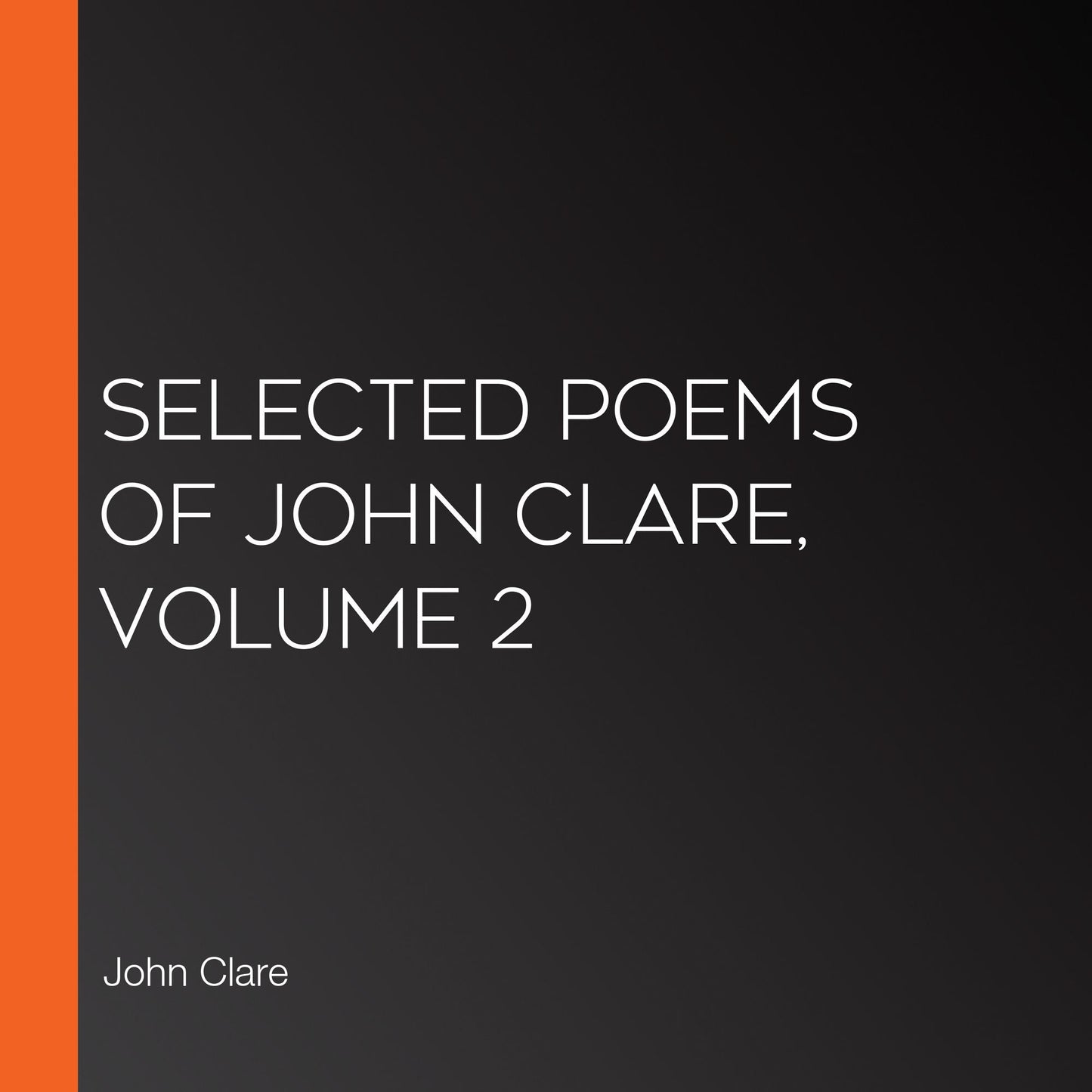 Selected Poems of John Clare, Volume 2