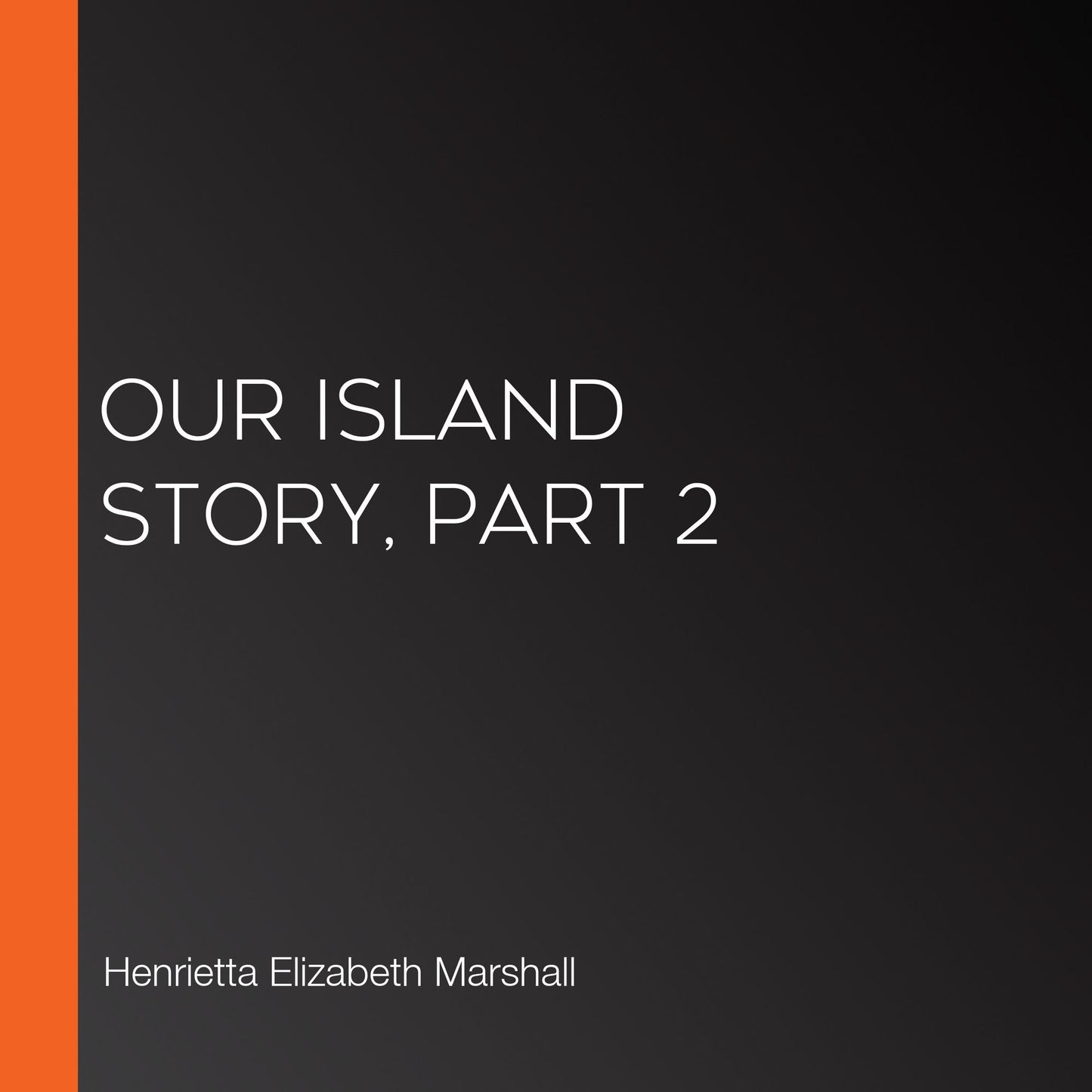 Our Island Story, Part 2
