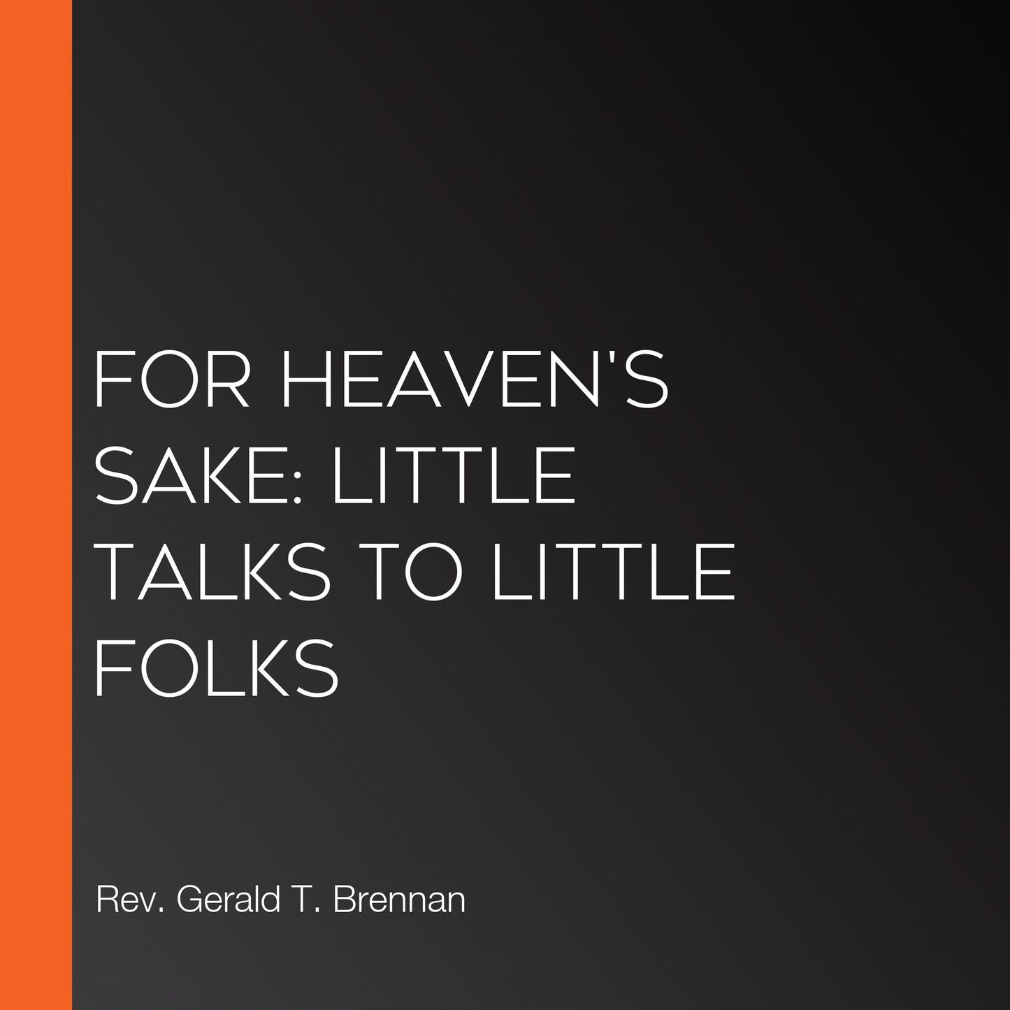For Heaven's Sake: Little Talks to Little Folks