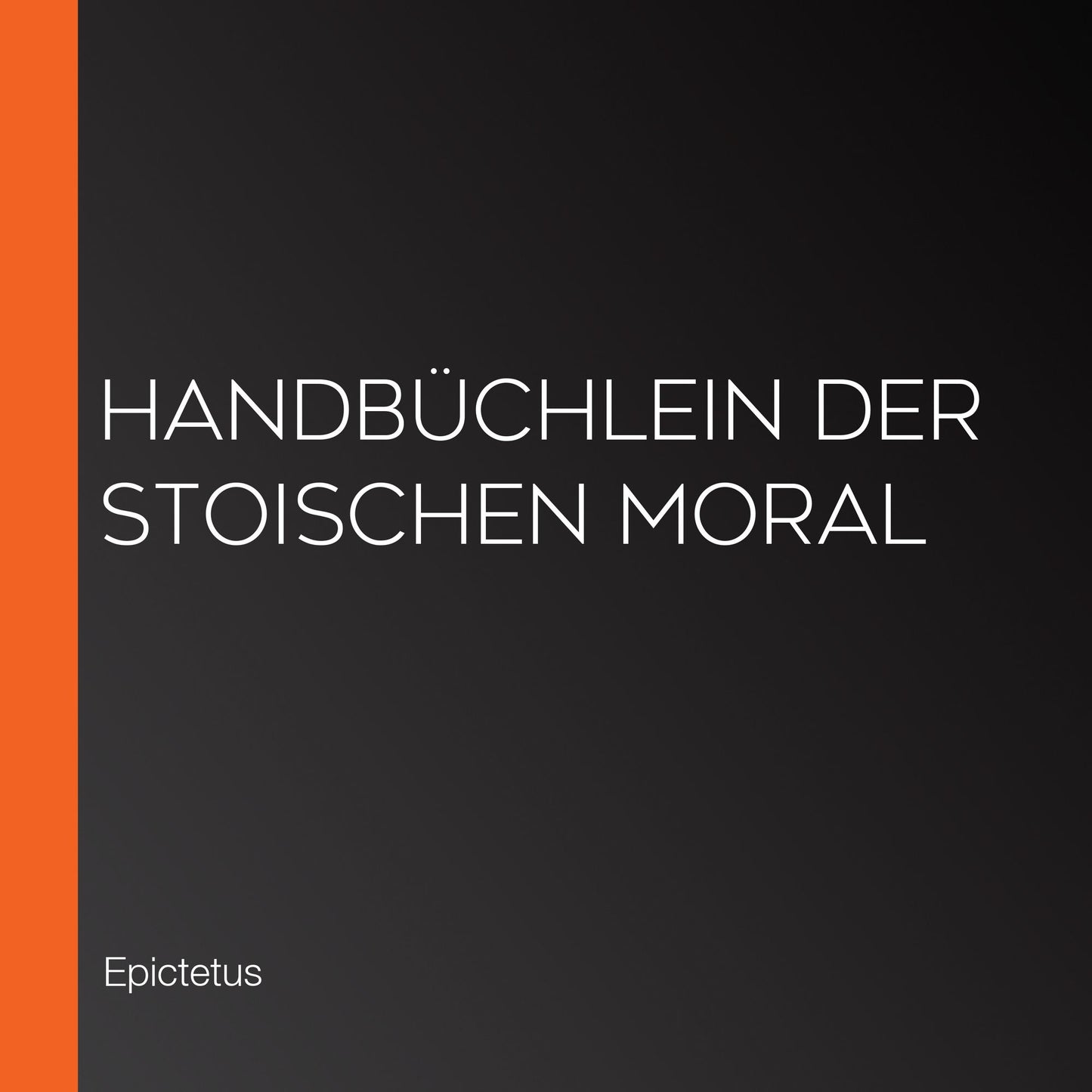 Handbüchlein der stoischen Moral