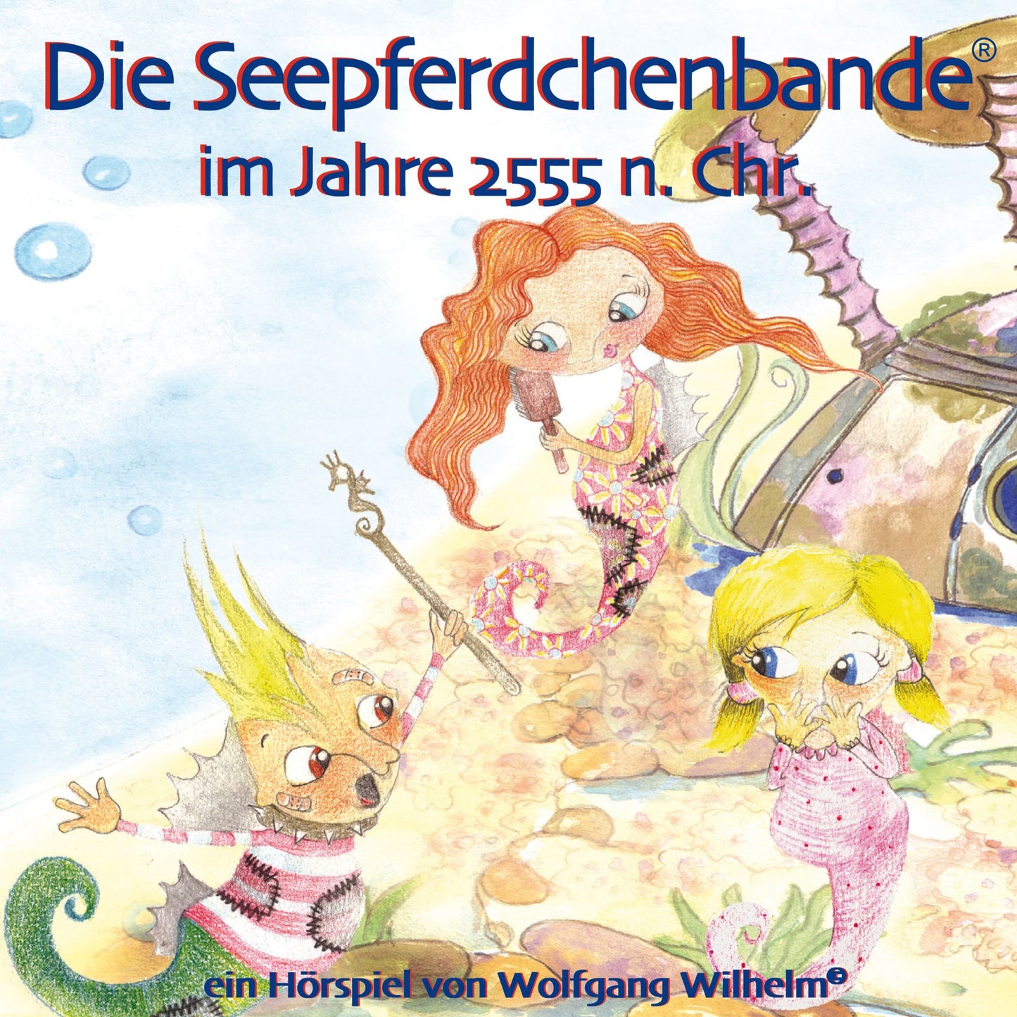 Die Seepferdchenbande im Jahre 2555 n. Chr.: Band 1 der Buch- und Hörspielreihe "Die Seepferdchenbande im Jahre 2555 n. Chr."
