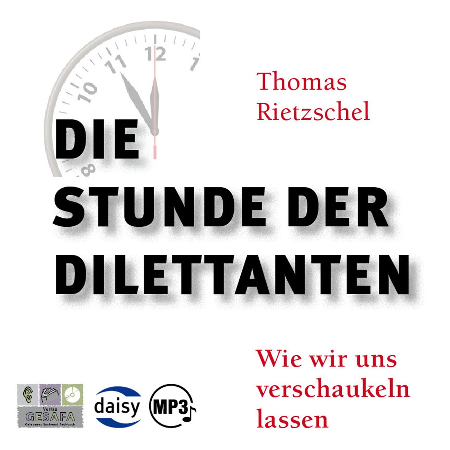 Die Stunde der Dilettanten: Wie wir uns verschaukeln lassen
