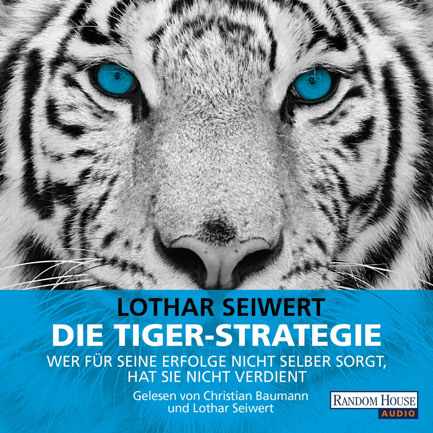 Die Tiger-Strategie: Wer für seine Erfolge nicht selber sorgt, hat sie nicht verdient (Abridged)