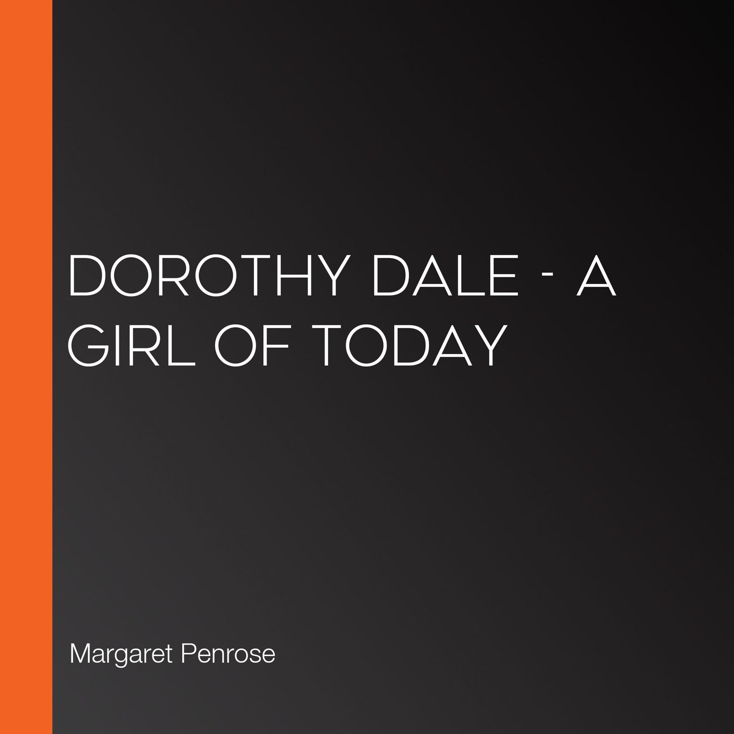 Dorothy Dale - A Girl of Today