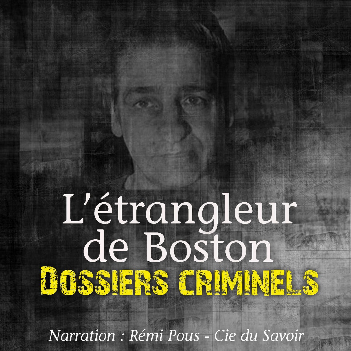 Dossiers Criminels: L'Etrangleur de Boston: Dossiers Criminels