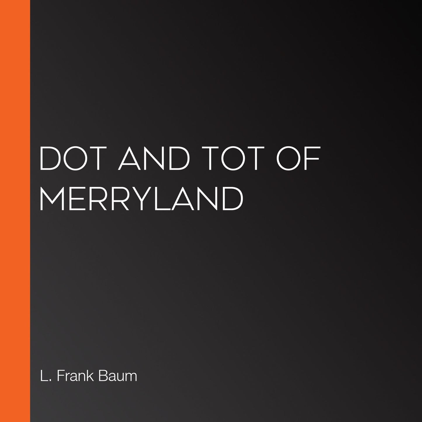 Dot and Tot of Merryland