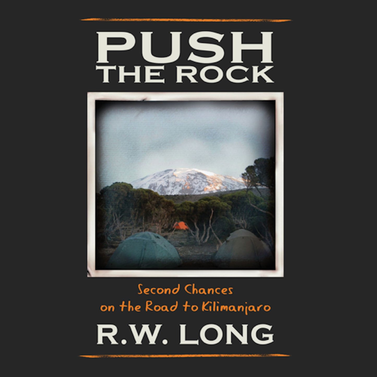 Push the Rock: Second Chances on the Road to Kilimanjaro (Abridged)