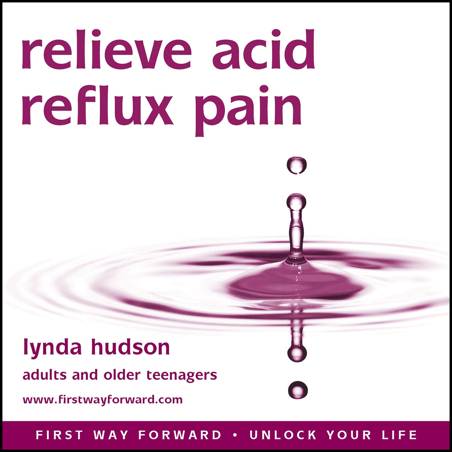 Relieve acid reflux pain: First Way Forward - Unlock Your Life
