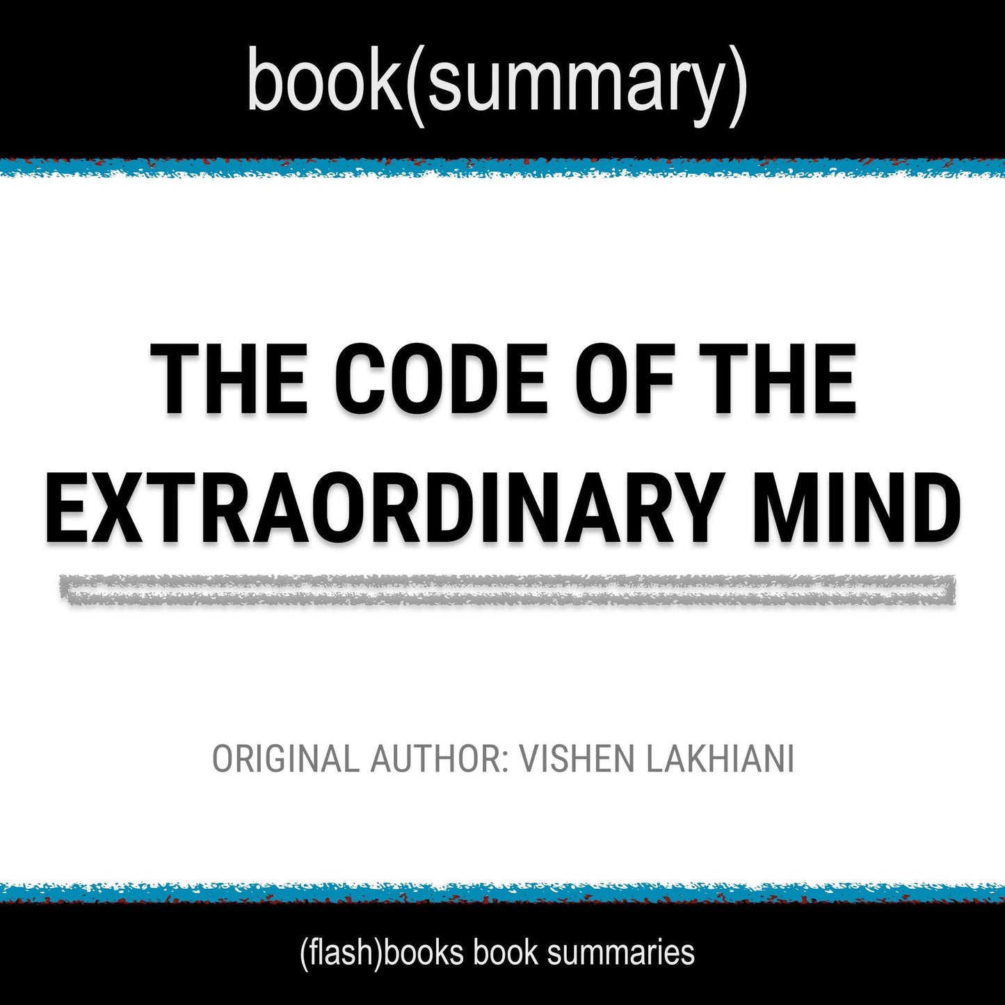 Book Summary of The Code of The Extraordinary Mind by Vishen Lakhiani