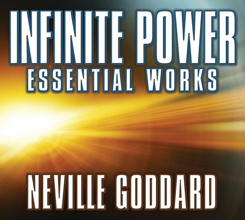 Infinite Power: Essential Works by Neville Goddard