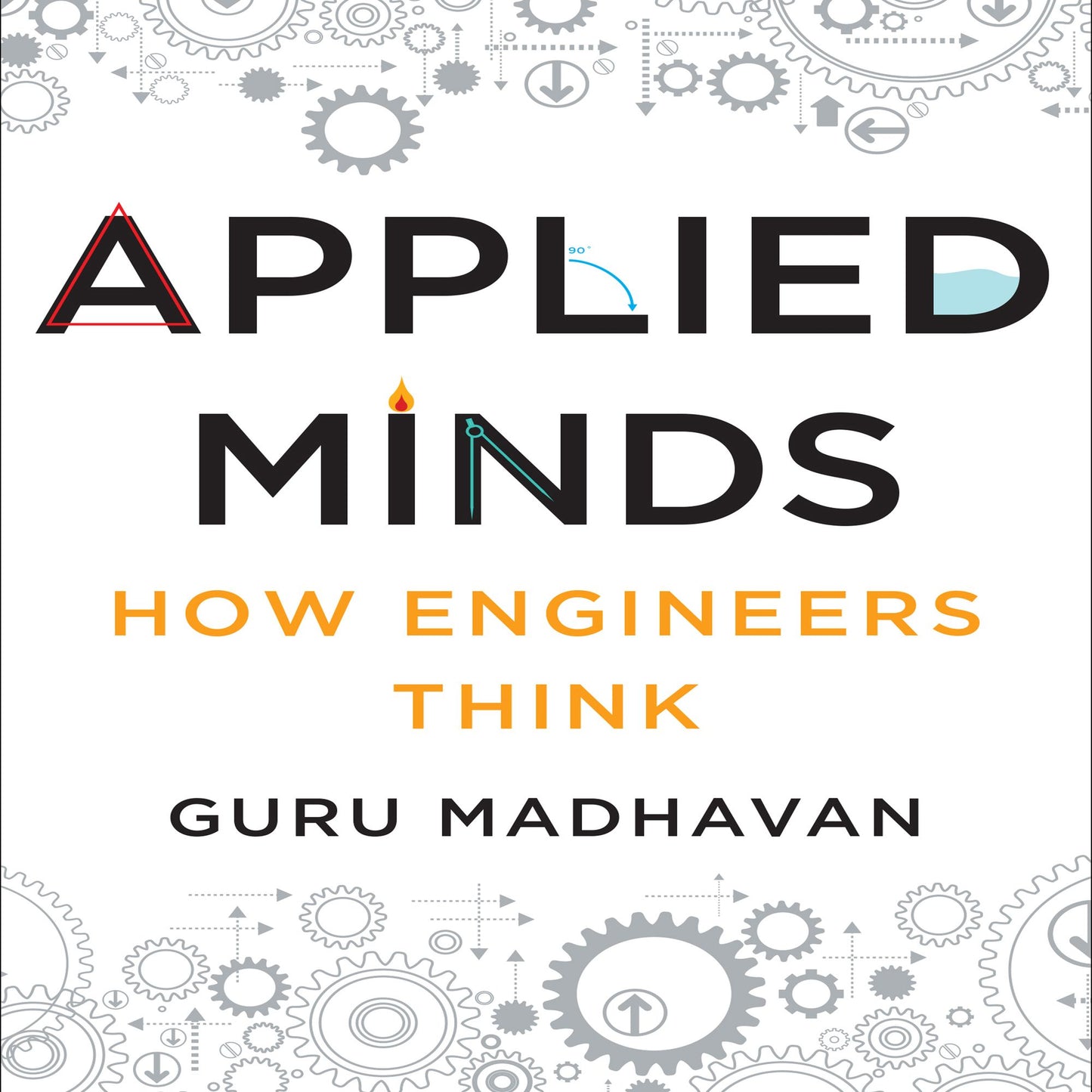 Applied Minds: How Engineers Think