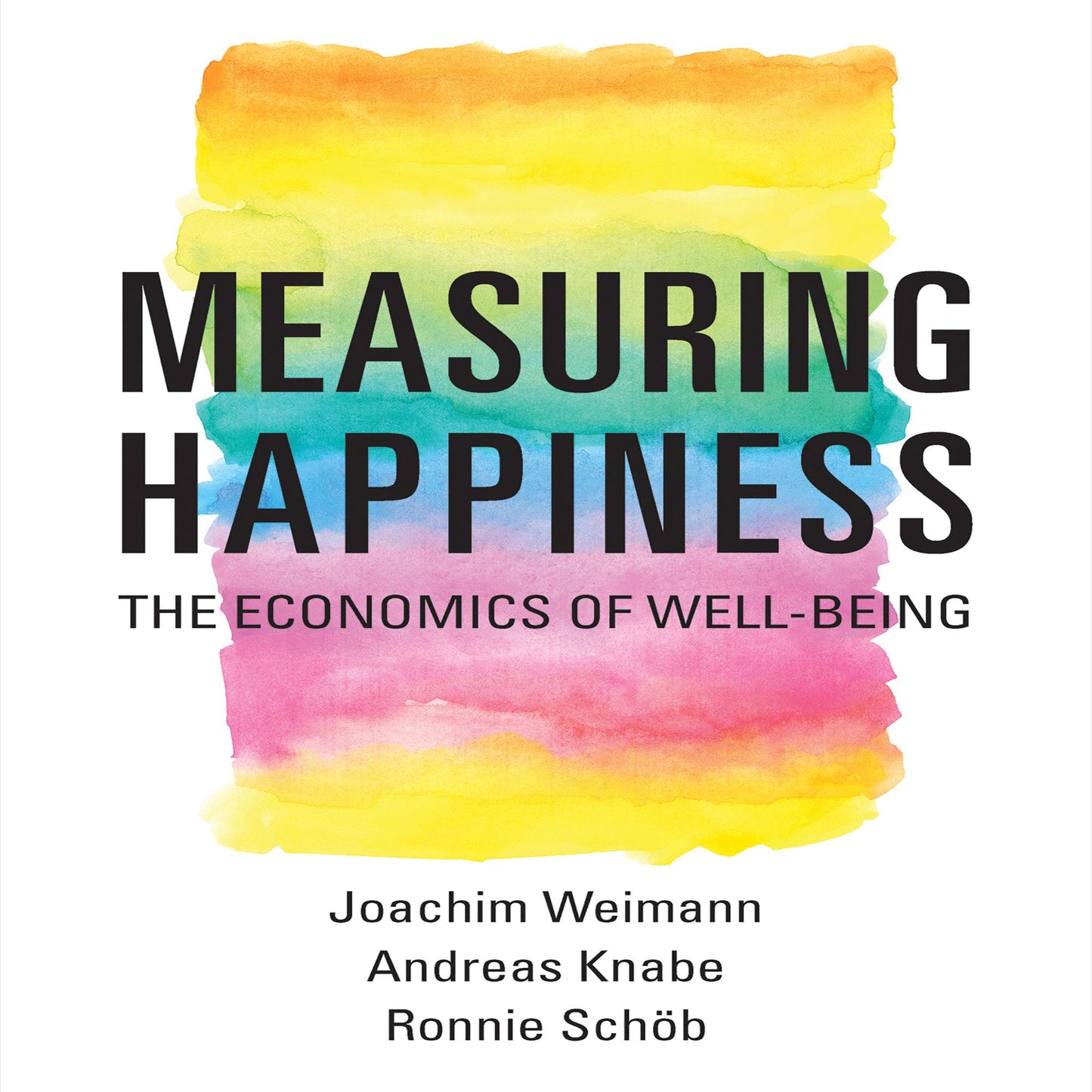 Measuring Happiness: The Economics of Well-Being