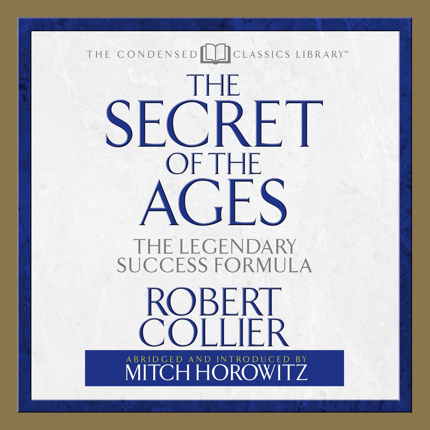 The Secret of the Ages: The Legendary Success Formula (Abridged)