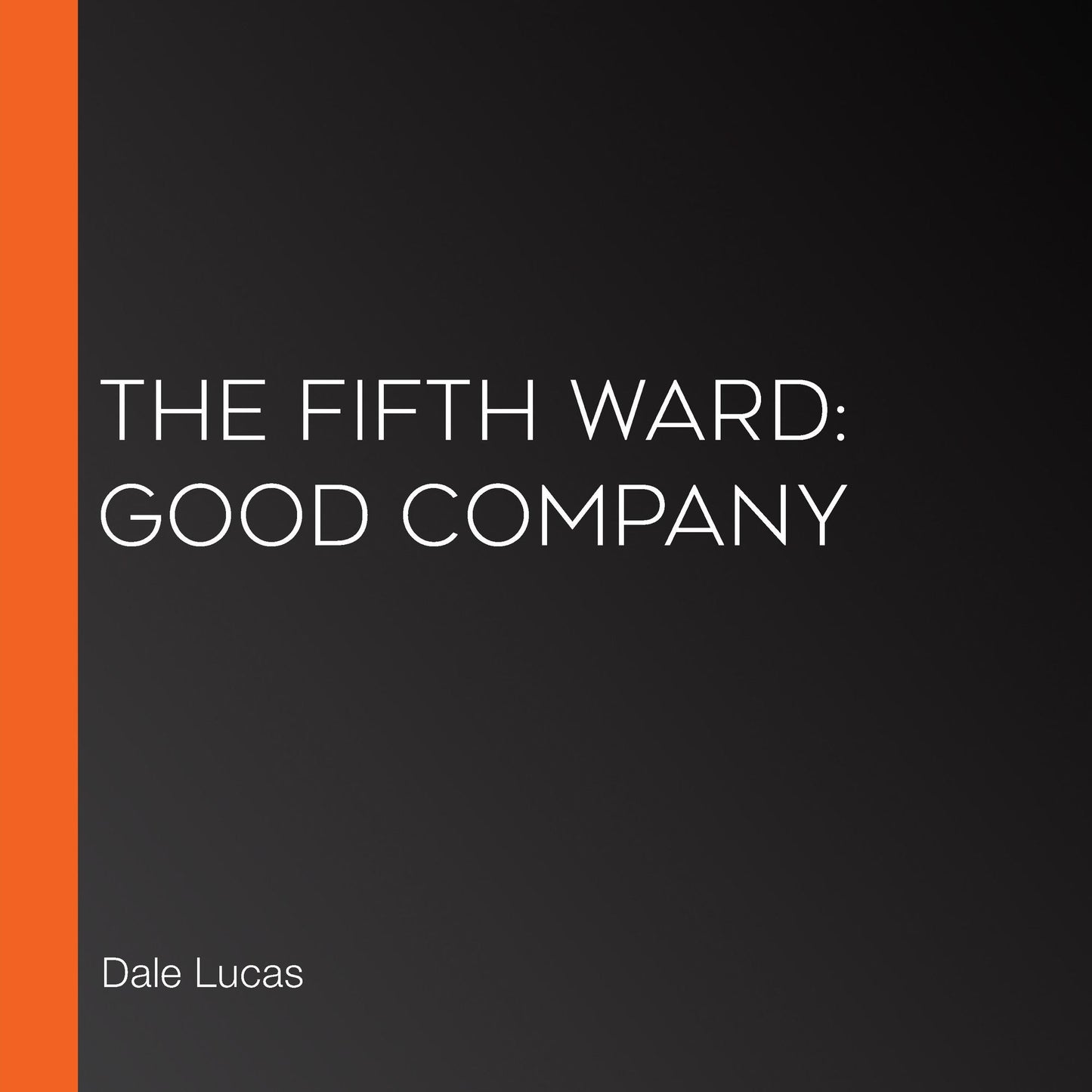 The Fifth Ward: Good Company