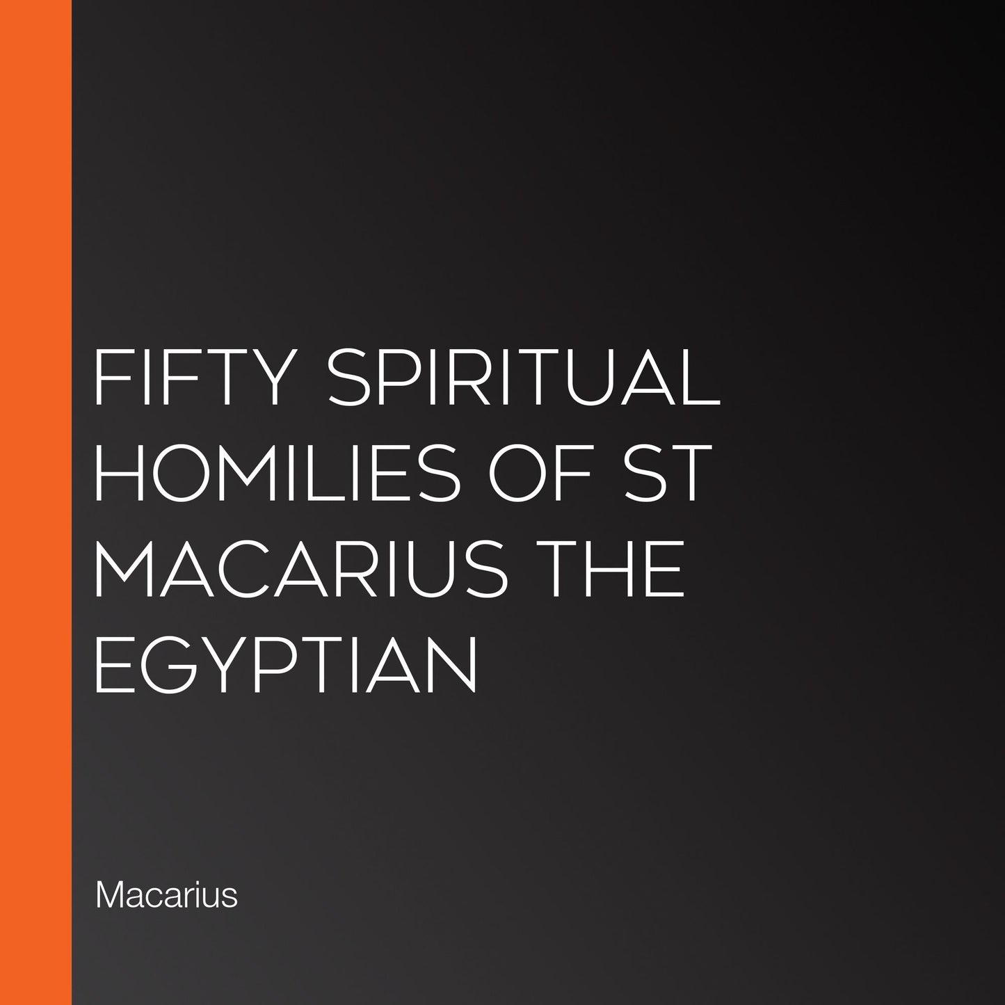 Fifty Spiritual Homilies of St Macarius the Egyptian