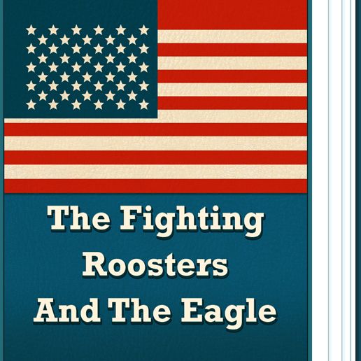 The Fighting Roosters And The Eagle