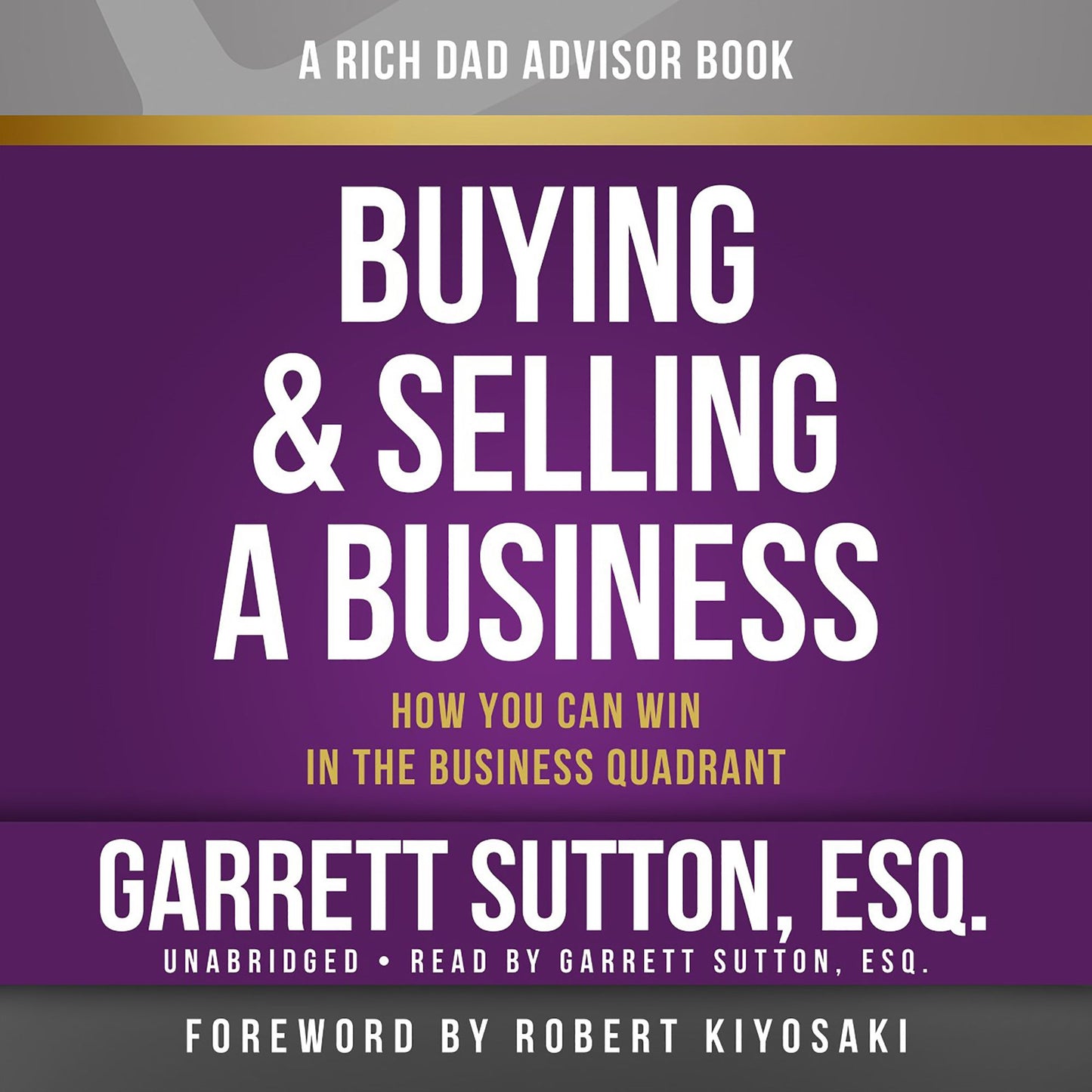 Rich Dad Advisors: Buying and Selling a Business: How You Can Win in the Business Quadrant